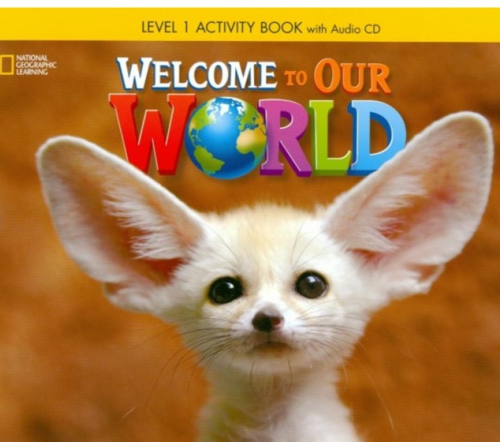 Welcome to Our World 1 Activity Book