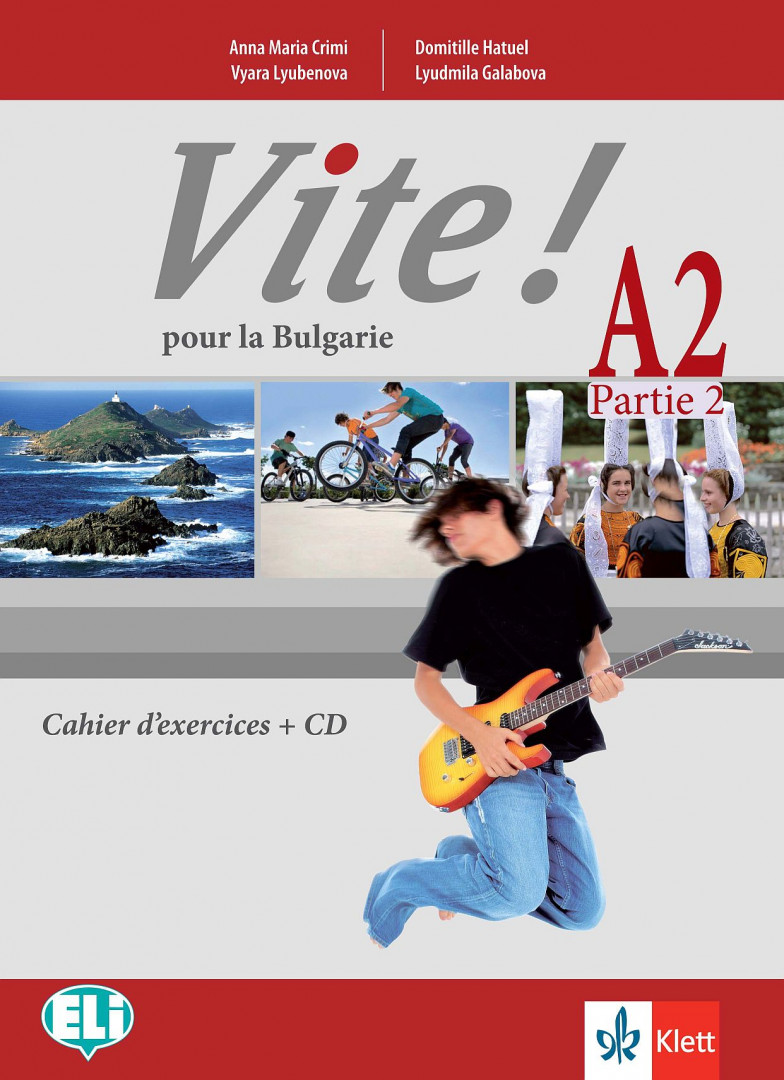 Vite! Pour la Bulgarie A2 Parte 2 Cahier d’exercices + Audio.Учебна тетрадка по френски език за 12 клас 