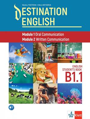 Destination English Module 1 Oral Communication Module 2 Written Communication Student‘s Book B1.1