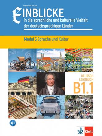 Einblicke in die sprachliche und kulturelle Vielfalt der deutschsrachigen Lander Modul 3 Sprache und Kultur Lehrbuch B1.1