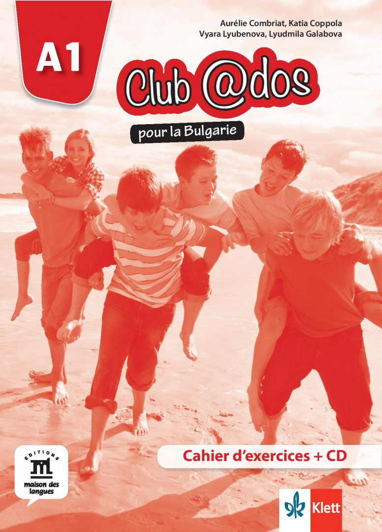 Club@dos pour la Bulgarie A1 Cahier dexercices + téléchargement audio.Учебна тетрадка по френски език за 8 клас.                               