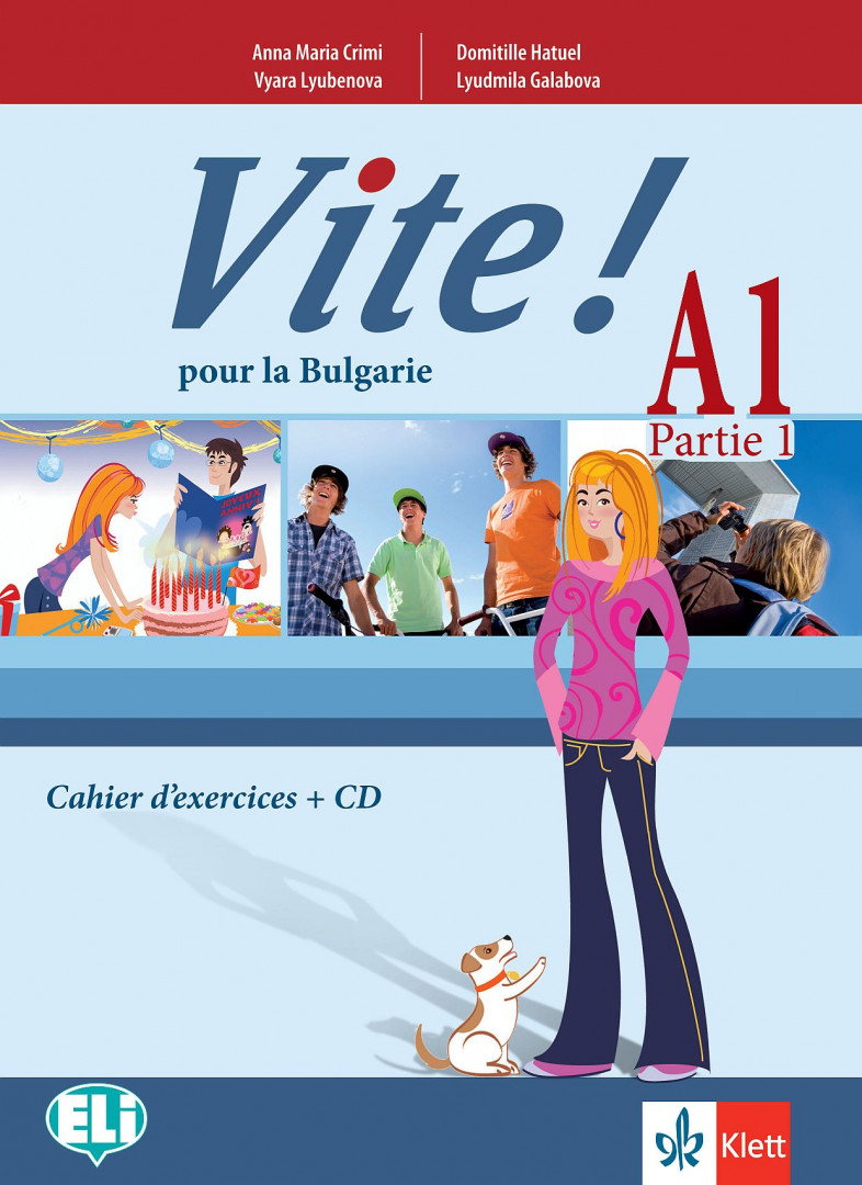 Vite! Pour la Bulgarie A1 Partie 1 Cahier d'exercices + audio.Учебна тетрадка по френски език за 9 клас.