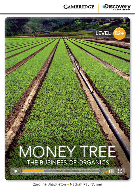 Cambridge Discovery Education™ Interactive Readers: Money Tree: The Business of Organics High Intermediate Book with Online Access