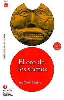 El oro de los suenos - Адаптирана книга на испански език за ниво B1 с аудио диск
