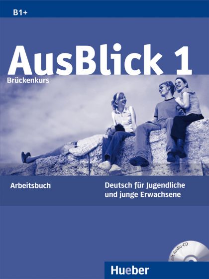 AusBlick 1 Arbeitsbuch mit Audio-CD.Учебна тетрадка по немски език ниво B1+