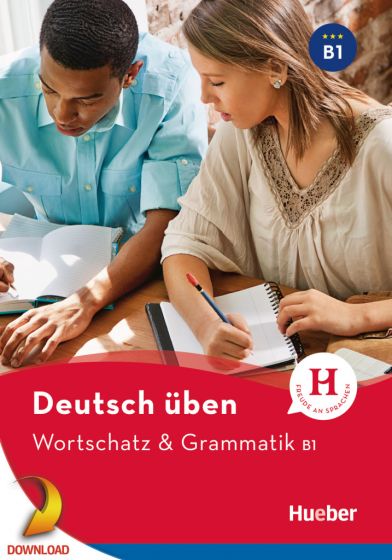 Deutsch üben - Wortschatz & Grammatik B1