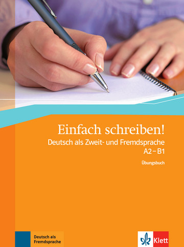 Einfach schreiben! Deutsch als Zweit- und Fremdsprache A2 - B1 Übungsbuch
