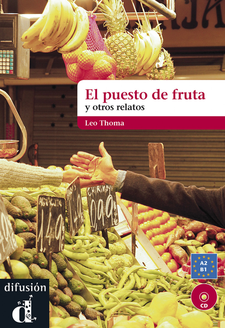 EL PUESTO DE FRUTA El puesto de fruta y otros relatos. Libro + CD A2-B1