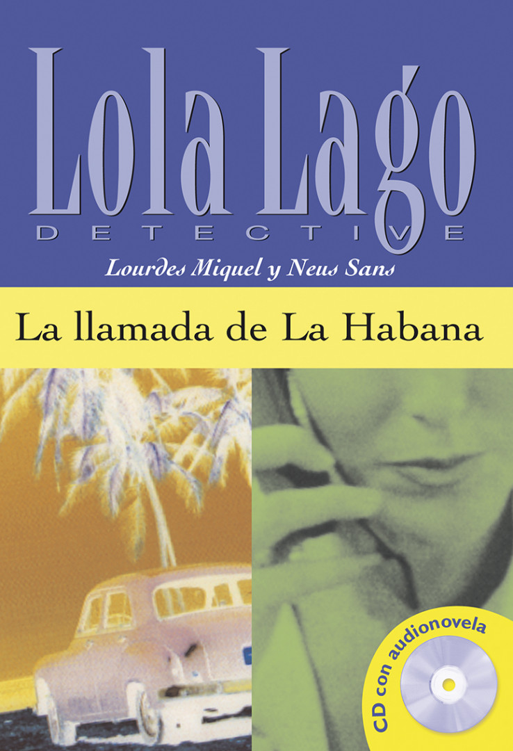 LOLA LAGO, DETECTIVE La llamada de La Habana. Libro + CD A2-B1