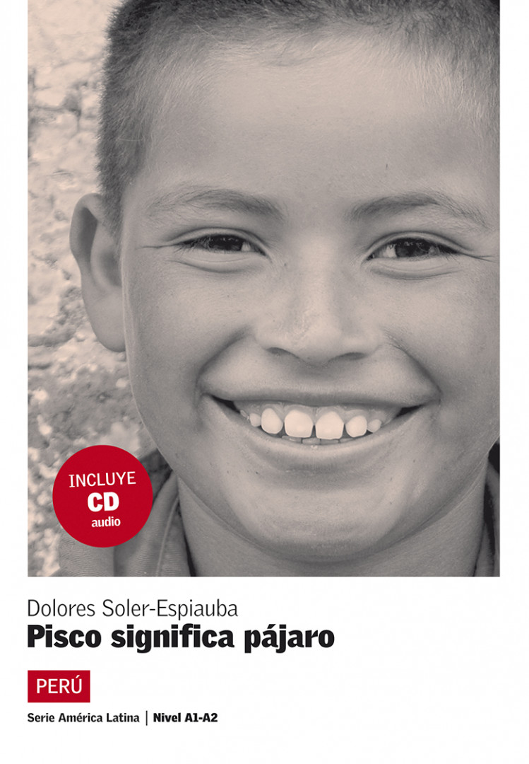 SERIE AMÉRICA LATINA Pisco significa pájaro. Libro + CD A1-A2