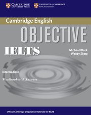 Objective IELTS Intermediate / Workbook with answers - Учебна тетрадка за сертификатния изпит IELTS.