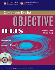 Objective IELTS Intermediate / Student's Book with CD-ROM - Учебник за сертификатния изпит IELTS.