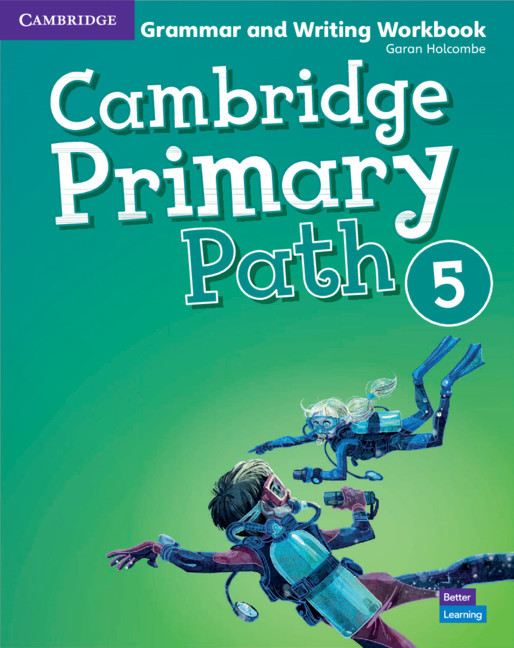 Cambridge Primary Path Level 5 Grammar and Writing Workbook Cambridge Primary Path Level 5 Grammar and Writing Workbook