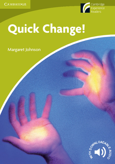 Cambridge Experience Readers: Quick Change! Level Starter/Beginner