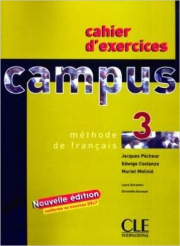 Campus 3 - édition 2006 - Cahier d\'exercices. Учебна тетрадка по френски език.