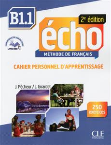 ÉCHO B1.1 - CAHIER PERSONNEL D'APPRENTISSAGE, AVEC 250 EXERCICES + CORRIGES - Учебна тетрадка по френски език