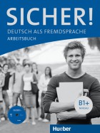 Sicher! B1+, Arbeitsbuch mit Audio-CD- Учебна тетрадка с упражнения за ниво B1+ с Aудио CD