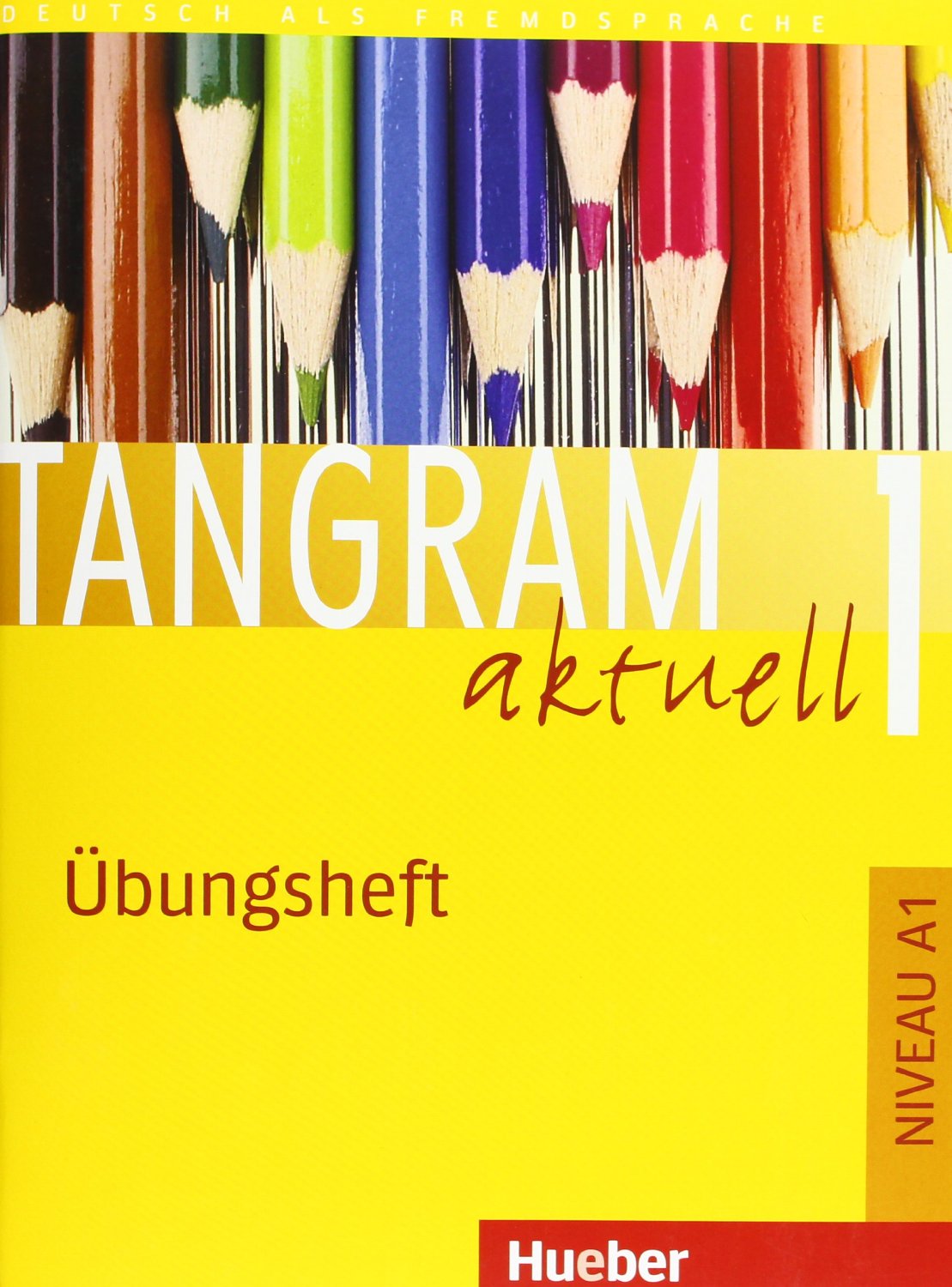TANGRAM AKTUELL 1 ÜBUNGSHEFT (A1)<br>Учебна тетрадка по немски език