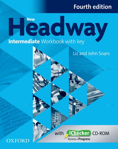 NEW HEADWAY: INTERMEDIATE FOURTH EDITION: Workbook with iChecker with Key<br>УЧЕБНА ТЕТРАДКА ПО АНГЛИЙСКИ ЕЗИК