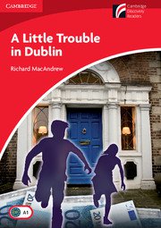 Cambridge Experience Readers: A Little Trouble in Dublin; Ниво Beginner/Elementary