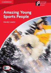 Cambridge Experience Readers: Amazing Young Sports People; Ниво Beginner/Elementary