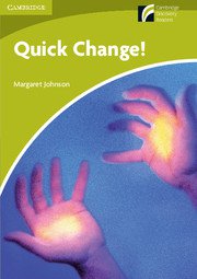 Cambridge Experience Readers: Quick Change! ; Ниво Starter/Beginner