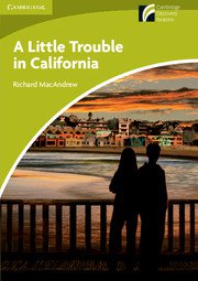 Cambridge Experience Readers:A Little Trouble in California; Ниво Starter/Beginner